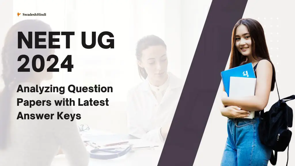 NEET UG 2024: Analyzing Question Papers with Latest Answer Keys